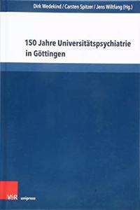 150 Jahre Universitatspsychiatrie in Gottingen