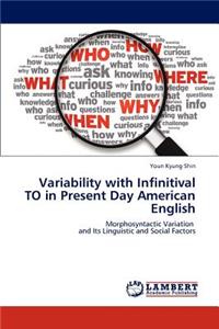 Variability with Infinitival TO in Present Day American English