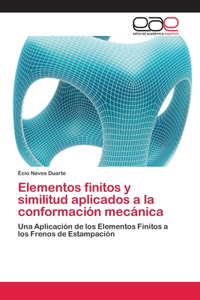 Elementos finitos y similitud aplicados a la conformación mecánica