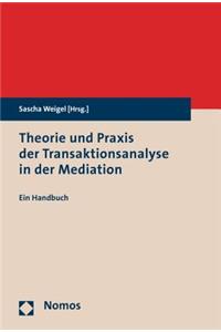 Theorie Und PRAXIS Der Transaktionsanalyse in Der Mediation