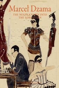 Marcel Dzama: The Never Known Into the Forgotten: The Never Known into the Forgotten