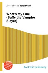 What's My Line (Buffy the Vampire Slayer)