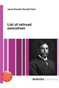 List of Railroad Executives