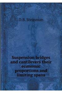 Suspension Bridges and Cantilevers Their Economic Proportions and Limiting Spans