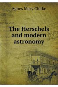 The Herschels and Modern Astronomy