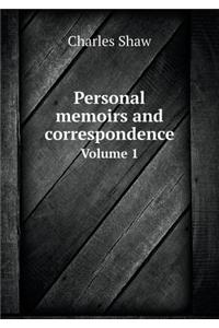 Personal Memoirs and Correspondence Volume 1