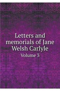 Letters and Memorials of Jane Welsh Carlyle Volume 3