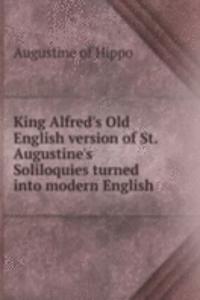 King Alfred's Old English version of St. Augustine's Soliloquies turned into modern English