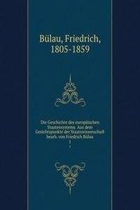 Die Geschichte des europaischen Staatensystems. Aus dem Gesichtspunkte der Staatswissenschaft bearb. von Friedrich Bulau
