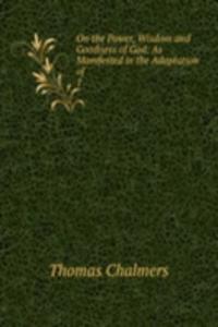 On the Power, Wisdom and Goodness of God: As Manifested in the Adaptation of .