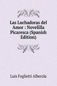 Las Luchadoras del Amor : Novelilla Picaresca (Spanish Edition)