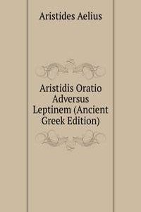 Aristidis Oratio Adversus Leptinem (Ancient Greek Edition)