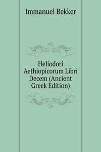 Heliodori Aethiopicorum Libri Decem (Ancient Greek Edition)
