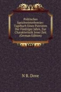 Politisches Sprichworterbrevier: Tagebuch Eines Patrioten Der Funfziger Jahre, Zur Charakteristik Jener Zeit (German Edition)