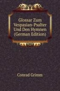 Glossar Zum Vespasian-Psalter Und Den Hymnen (German Edition)