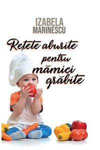 Retete Aburite Pentru Mamici Grabite