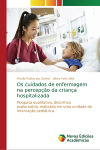 Os cuidados de enfermagem na percepção da criança hospitalizada