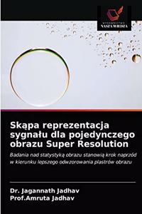 Skąpa reprezentacja sygnalu dla pojedynczego obrazu Super Resolution