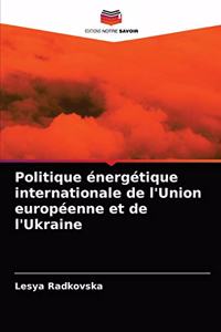 Politique énergétique internationale de l'Union européenne et de l'Ukraine