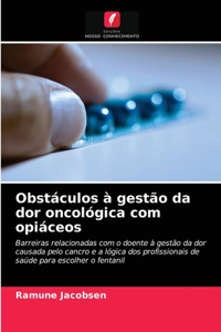 Obstáculos à gestão da dor oncológica com opiáceos