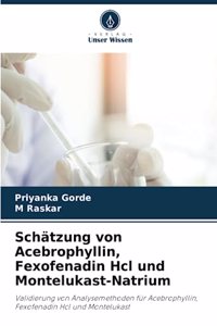 Schätzung von Acebrophyllin, Fexofenadin Hcl und Montelukast-Natrium