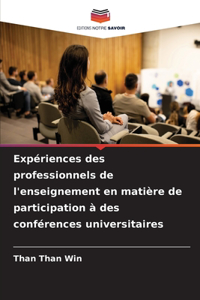 Expériences des professionnels de l'enseignement en matière de participation à des conférences universitaires