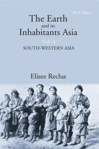 The Earth And Its Inhabitants Asia: South-Western Asia Volume 4Th [Hardcover]