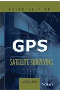 Gps Satellite Surveying, 3Ed (Exclusively Distributed By Cbs Publishers & Distributors Pvt. Ltd.)