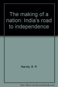 Making Of A Nation India'S Road To Independence