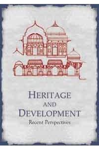 HERITAGE AND DEVELOPMENT : Recent Perspectives