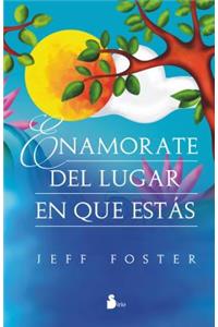 Enamorate del Lugar En El Que Estas