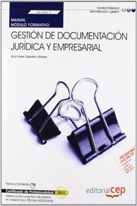 Manual Gestion de documentacion juridica y empresarial (MF0988_3). Certificados de Profesionalidad. Asistencia documental y de gestion en despachos y oficinas (ADGG0308)