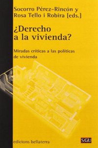 Derecho a la Vivienda?: Miradas Criticas a Las Politicas de Vivienda