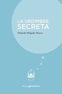 LA URDIMBRE SECRETA (INMERSIONES) (Spanish Edition)