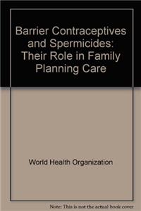 Barrier Contraceptives and Spermicides: Their Role in Family Planning Care