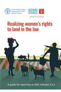 Realizing Women's Rights to Land in the Law: A Guide for Reporting on Sdg Indicator 5.A.2