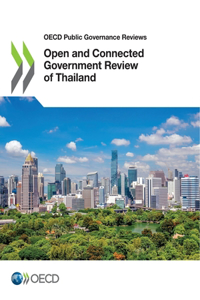 OECD Public Governance Reviews Open and Connected Government Review of Thailand