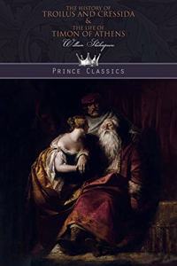 The History of Troilus and Cressida & The Life of Timon of Athens