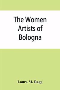 The women artists of Bologna