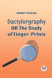 Dactylography or the Study of Finger-Prints