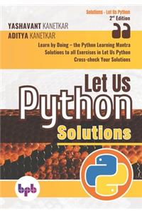 Let Us Python Solutions Learn by Doing-The Python Learning Mantra