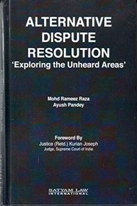 Alternative Dispute Resolution 'Exploring the Unheard Areas'