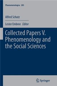 Collected Papers V. Phenomenology and the Social Sciences: Phenomenology and the Social Sciences