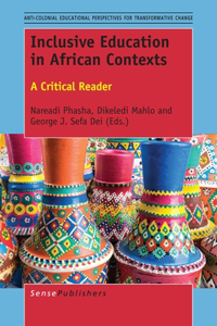 Inclusive Education in African Contexts: A Critical Reader: A Critical Reader