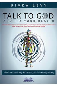 Talk to God and Fix Your Health
