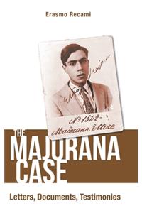 Majorana Case, The: Letters, Documents, Testimonies