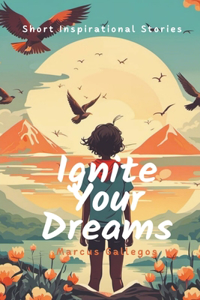 Ignite Your Dreams