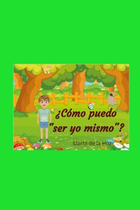 ¿Cómo puedo ser yo mismo?