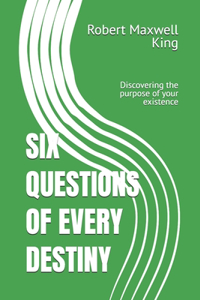 Six Questions of Every Destiny