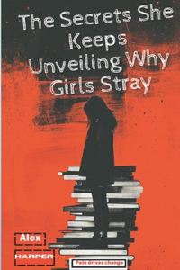Secrets She Keeps Unveiling Why Girls Stray